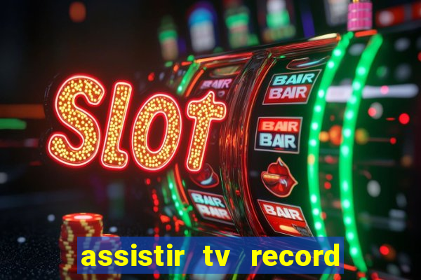 assistir tv record bahia ao vivo agora